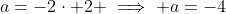 a=-2\cdot 2 \implies a=-4