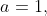 a=1,~b=2k,~\&~c=-5