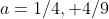 a=1/4, 4/9