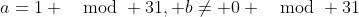 a=1 \mod 31, b\ne 0 \mod 31