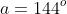 a=144^o