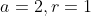 a=2,r=1