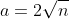 a=2\sqrt{n}