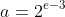 a=2^{e-3}