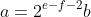 a=2^{e-f-2}b