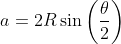 a=2R\sin\left(\frac{\theta}{2}\right)