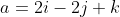 a=2i-2j+k