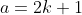 a=2k+1