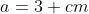 a=3 cm