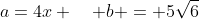 a=4x \quad b = 5\sqrt{6}