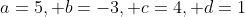 a=5, b=-3, c=4, d=1