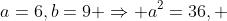 a=6,b=9 \Rightarrow a^2=36, ~b^2=81 \Rightarrow 9 | 36, ~ 9 | 81