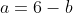 a=6-b
