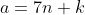 a=7n+k