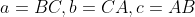 a=BC,b=CA,c=AB