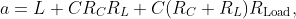 a=L+CR_{C}R_{L}+C(R_{C}+R_{L})R_{\text{Load}},