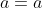 a=a