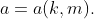 a=a(k,m).