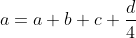 a=a+b+c+\frac{d}{4}