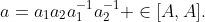 a=a_1a_2a_1^{-1}a_2^{-1} \in[A,A].