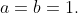 a=b=1.