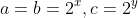 a=b=2^x,c=2^y