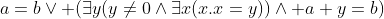 a=b\vee (\exists{y}(y\neq0\wedge\exists{x}(x.x=y))\wedge a+y=b)