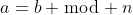a=b \bmod n