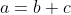 a=b+c