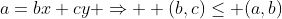 a=bx+cy \Rightarrow  (b,c)\leq (a,b)