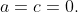 a=c=0.