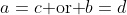 a=c\text{ or }b=d