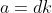 a=dk