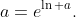 a=e^{\ln a}.