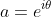 a=e^{i\theta}