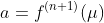 a=f^{(n+1)}(\mu)