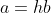 a=hb