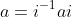 a=i^{-1}ai