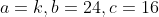 a=k,b=24,c=16