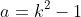 a=k^2-1