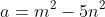 a=m^2-5n^2
