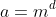 a=m^d