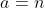 a=n
