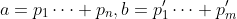 a=p_1\cdots p_n,b=p'_1\cdots p'_m