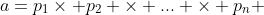 a=p_1\times p_2 \times ... \times p_n 