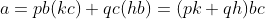 a=pb(kc)+qc(hb)=(pk+qh)bc