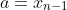 a=x_{n-1}