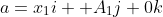 a=x_1i +A_1j+0k