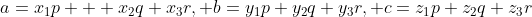 a=x_1p + x_2q+x_3r, b=y_1p+y_2q+y_3r, c=z_1p+z_2q+z_3r