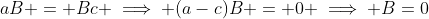 aB = Bc \implies (a-c)B = 0 \implies B=0